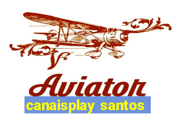 canaisplay santos